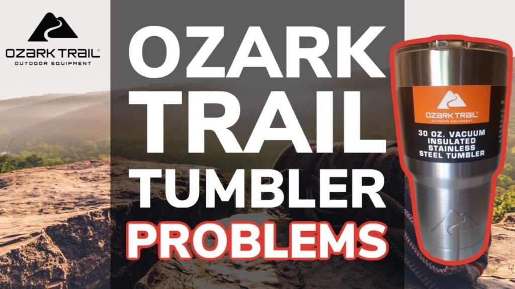 Problems With Ozark Trail Tumbler Cups