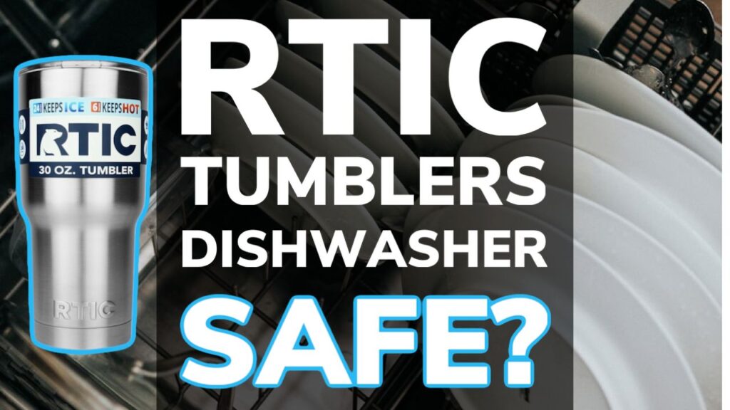Are RTIC Tumbler Cups Dishwasher Safe?
