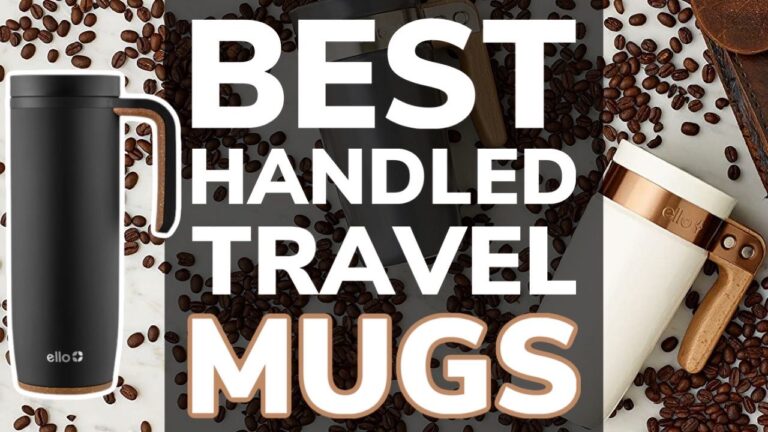 10 Best Travel Coffee Mugs With Handles: Get a Good Grip On Your Coffee