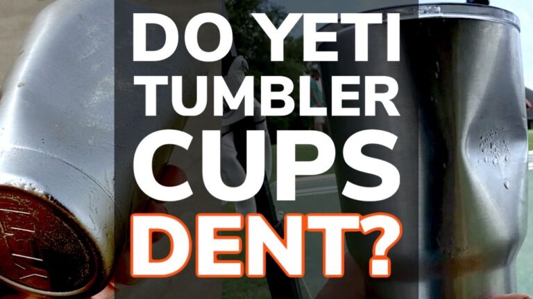 Do Yeti Tumbler Cups Dent Easily?