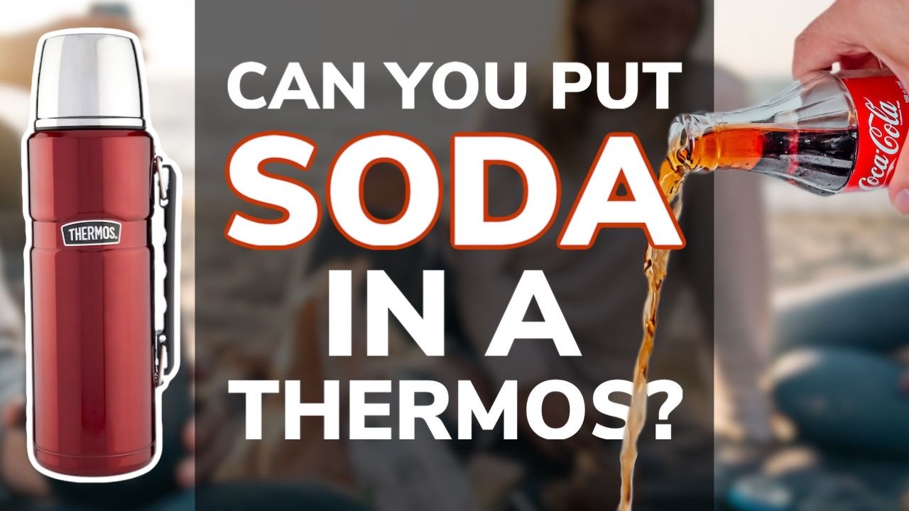 Can You Put Soda in a Thermos?