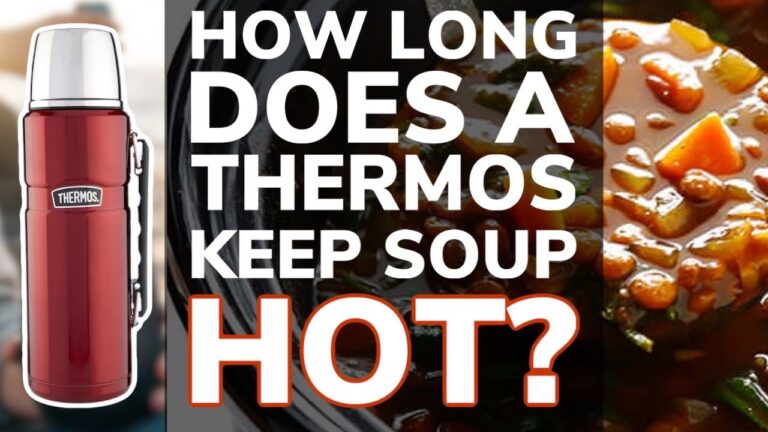 How Long Does a Thermos Keep Soup Hot?