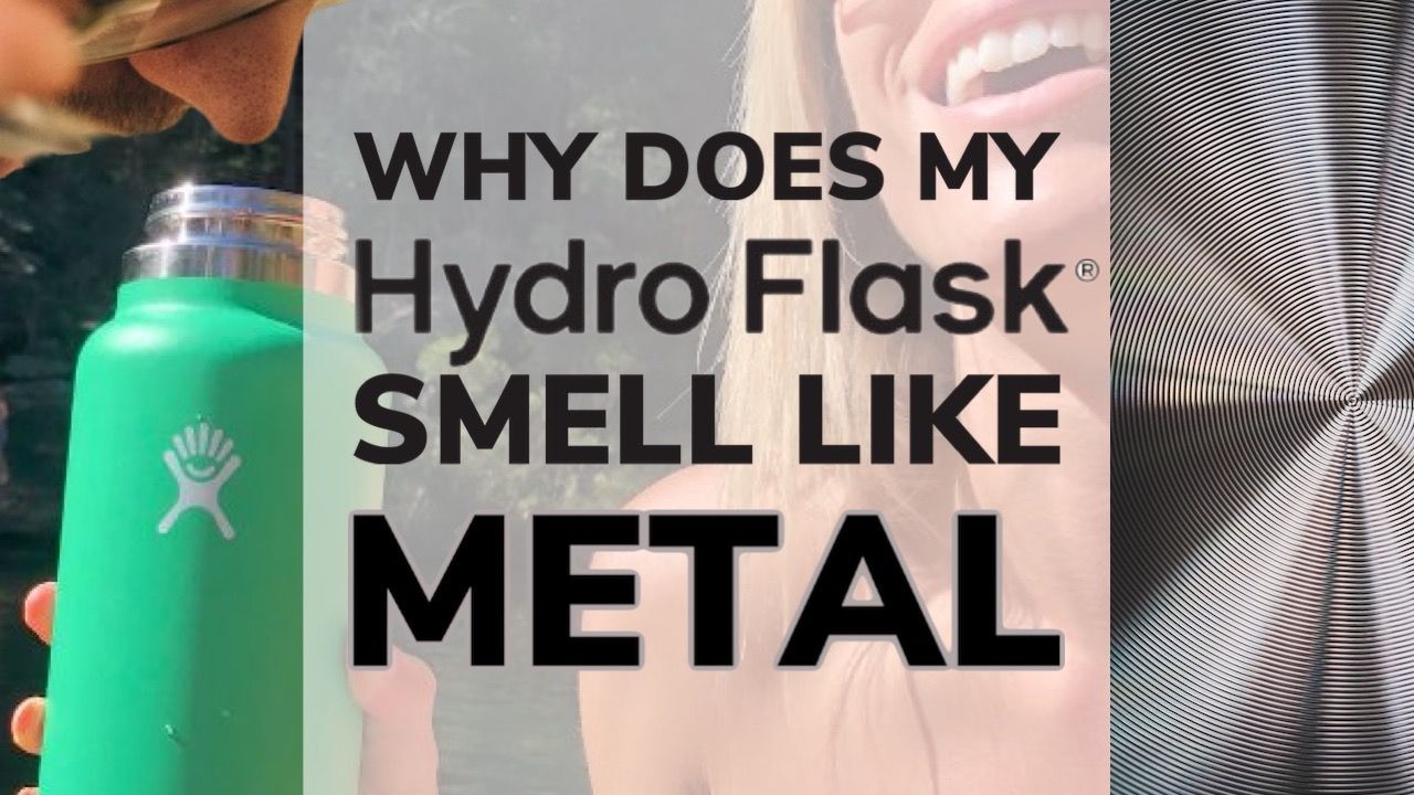 Why Does My Hydro Flask Smell Like Metal?