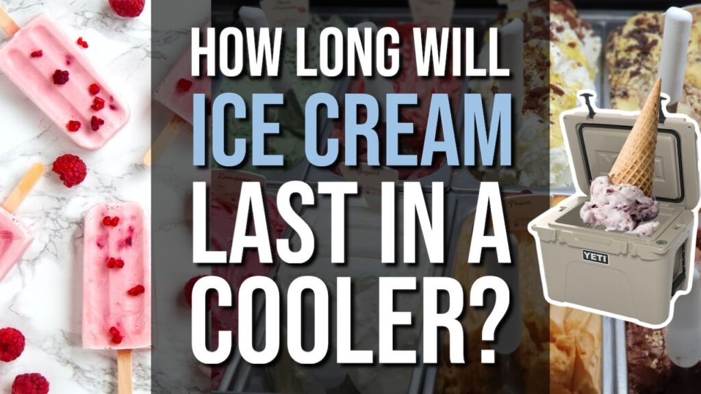 How Long Will Ice Cream Last In a Cooler