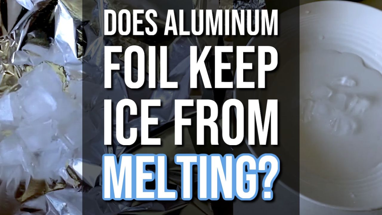 Does Aluminum Foil Keep Ice From Melting?