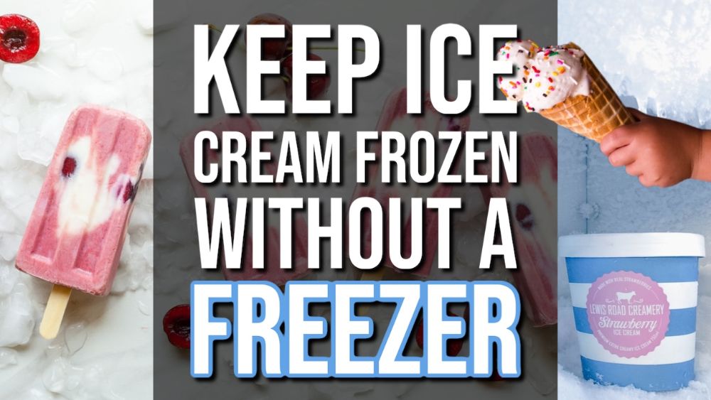 How To Keep Ice Cream Frozen Without A Freezer Hunting Waterfalls