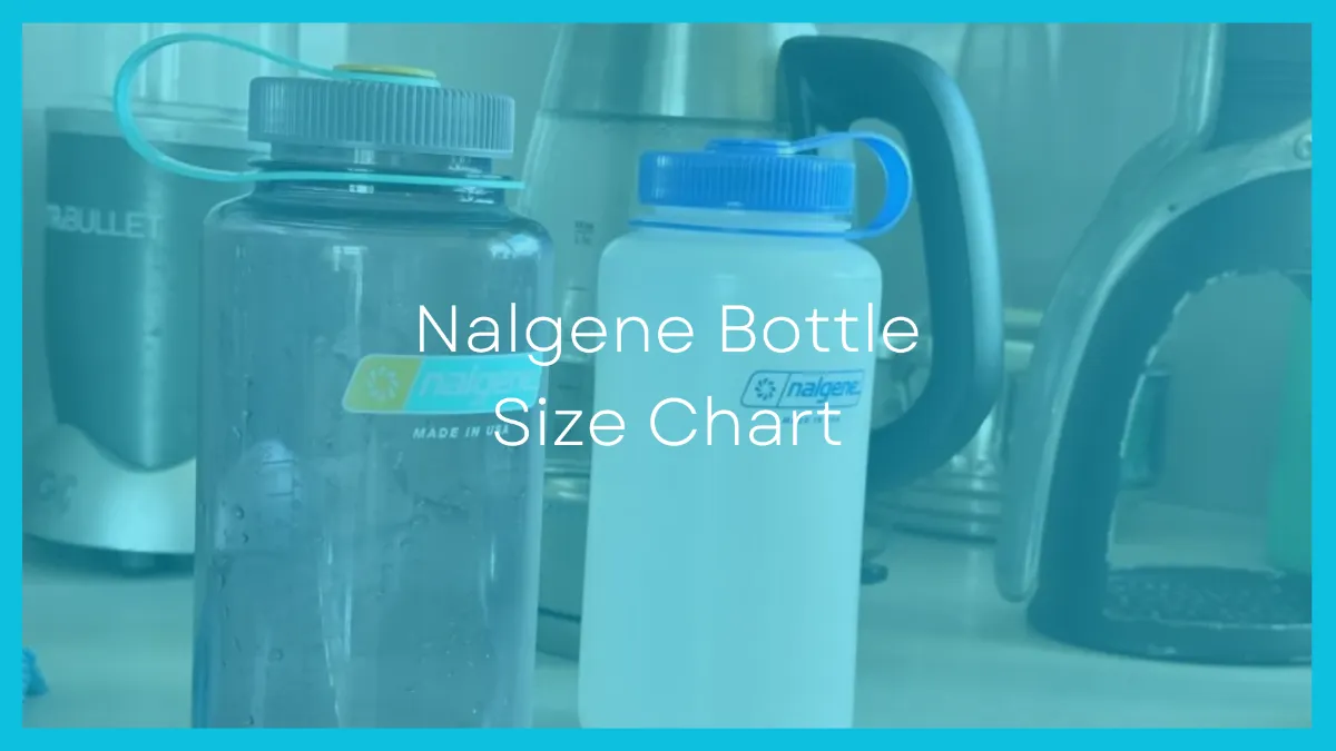 Nalgene Bottle Size Chart [Weight + Dimensions]