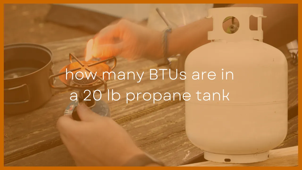 How Many Btus Are In A 20 Lb Propane Tank.webp