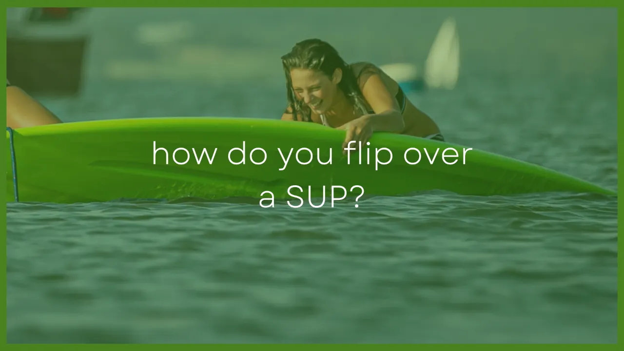 How To Flip Over A Paddle Board [Easy Guide]