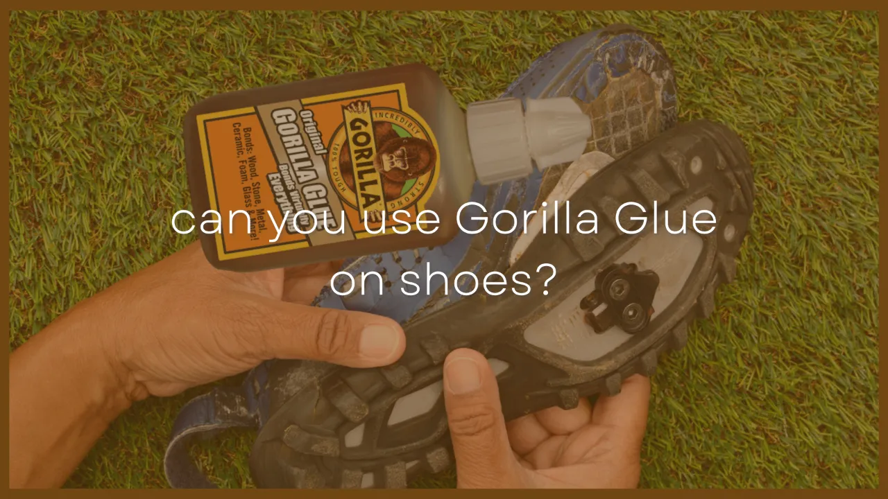 Can You Use Gorilla Glue On Shoes?