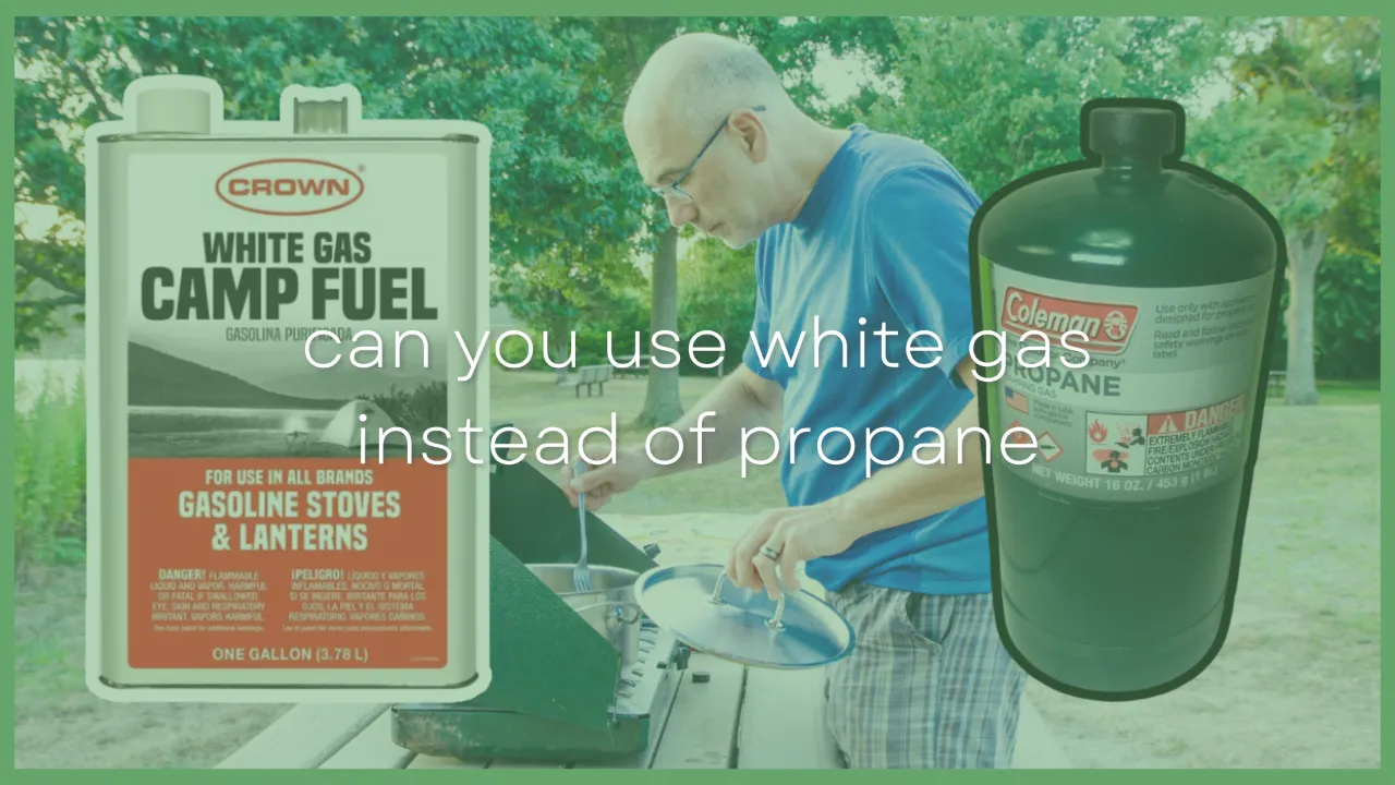 Can I Use White Gas Instead of Propane?